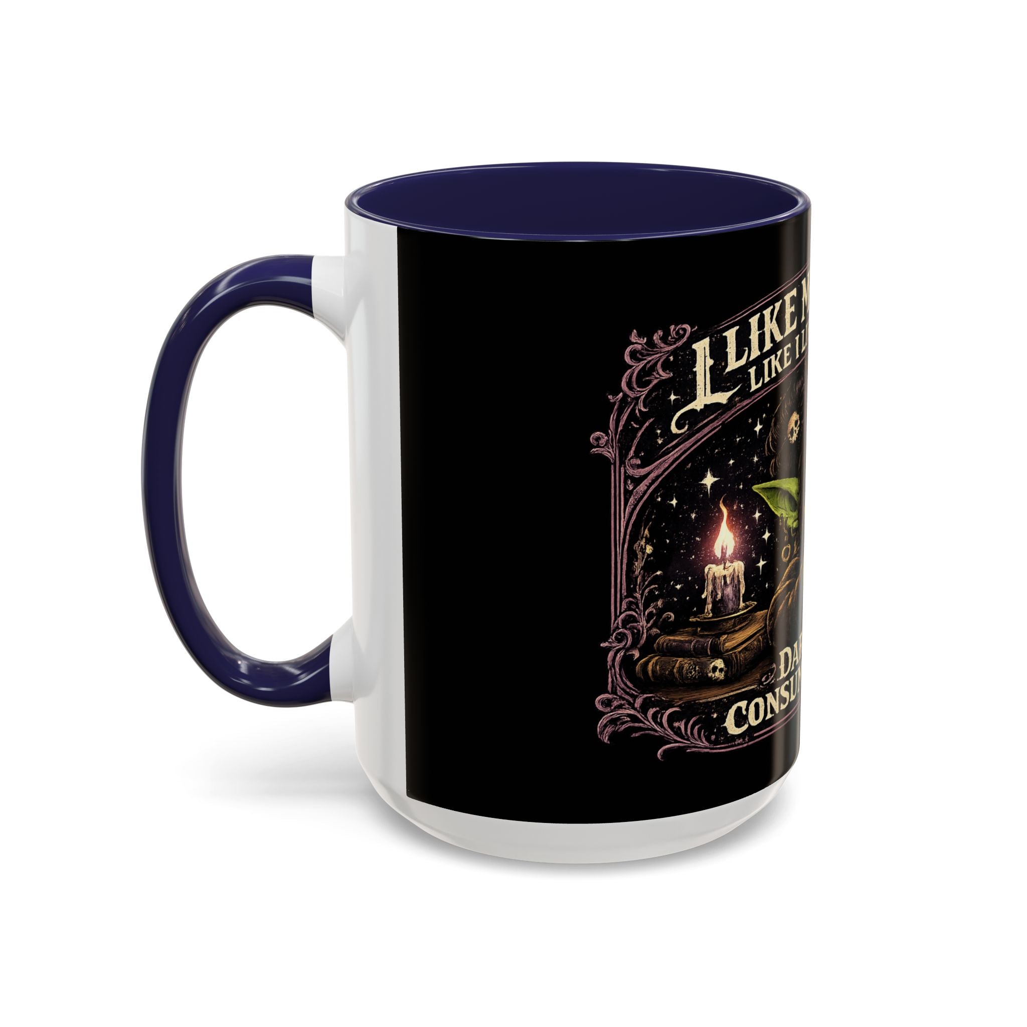 Like My Coffee Mug — "Like I Like My Souls: Dark and Consumed Daily" Goth Coffee Mug