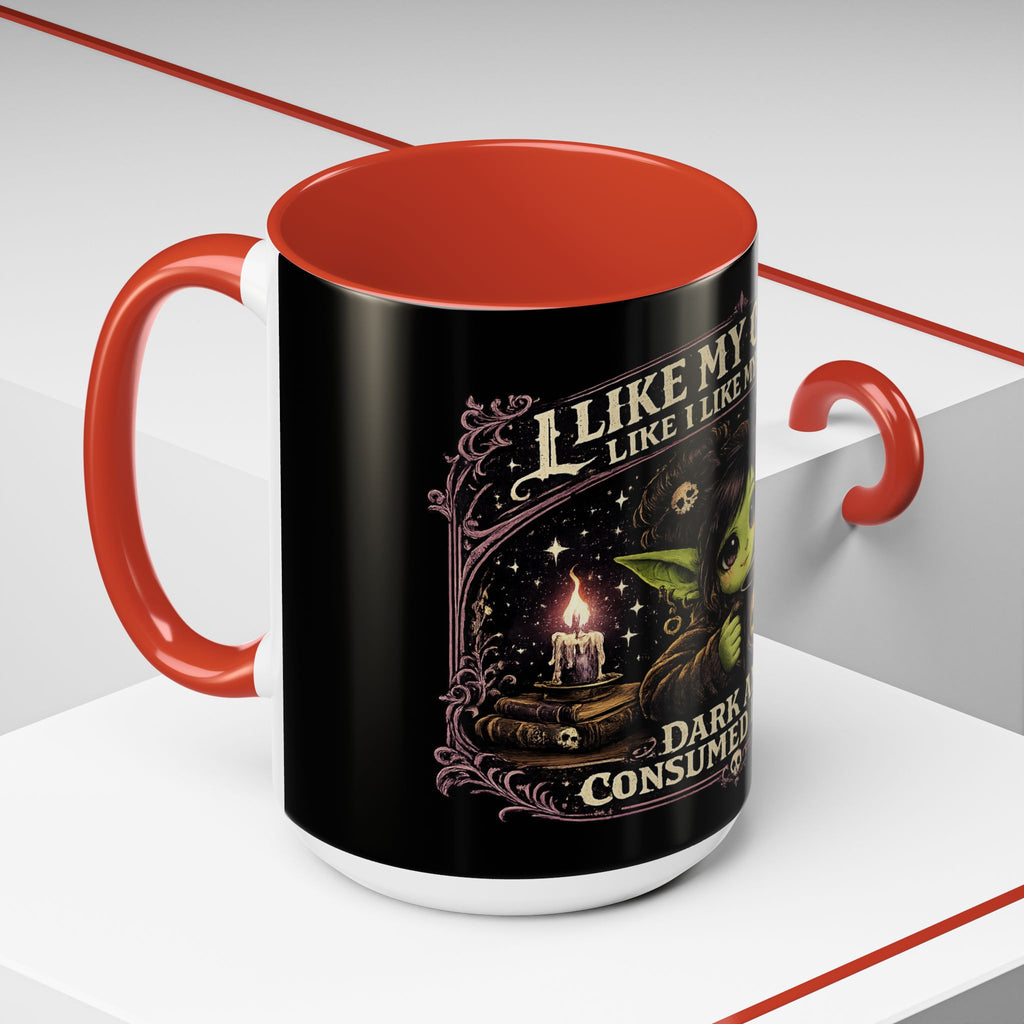 Like My Coffee Mug — "Like I Like My Souls: Dark and Consumed Daily" Goth Coffee Mug