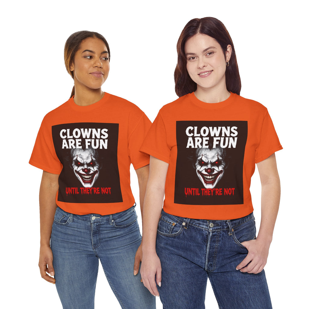 Creepy Clown T-Shirt — "Clowns Are Fun Until They're Not" Horror Tee