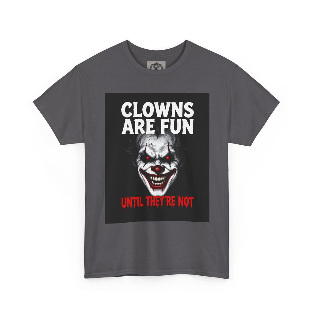 Creepy Clown T-Shirt — "Clowns Are Fun Until They're Not" Horror Tee