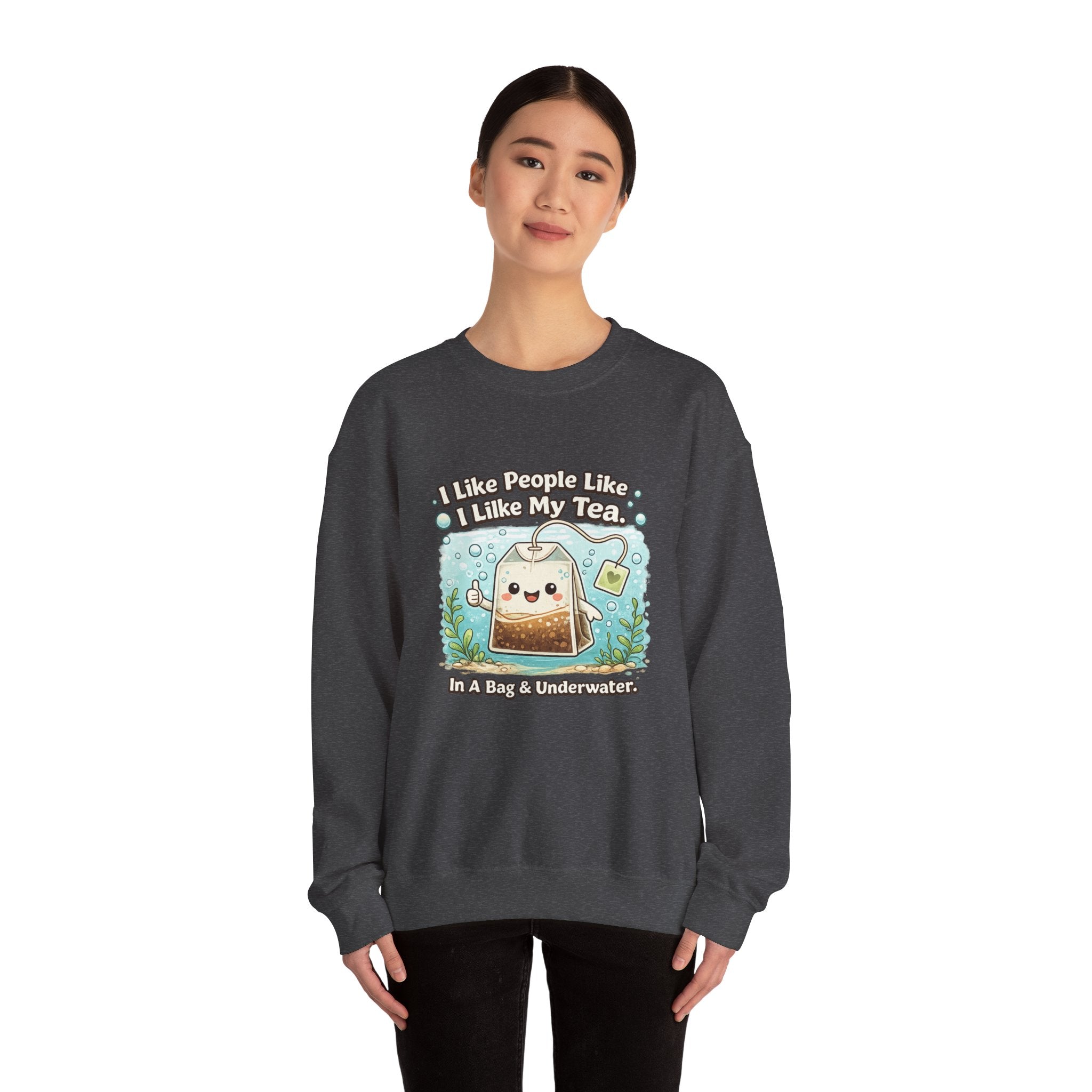 Tea Bag Crewneck Sweatshirt – Cute Kawaii Tee: "I Like People Like I Like My Tea" Cozy Sweatshirt Gift