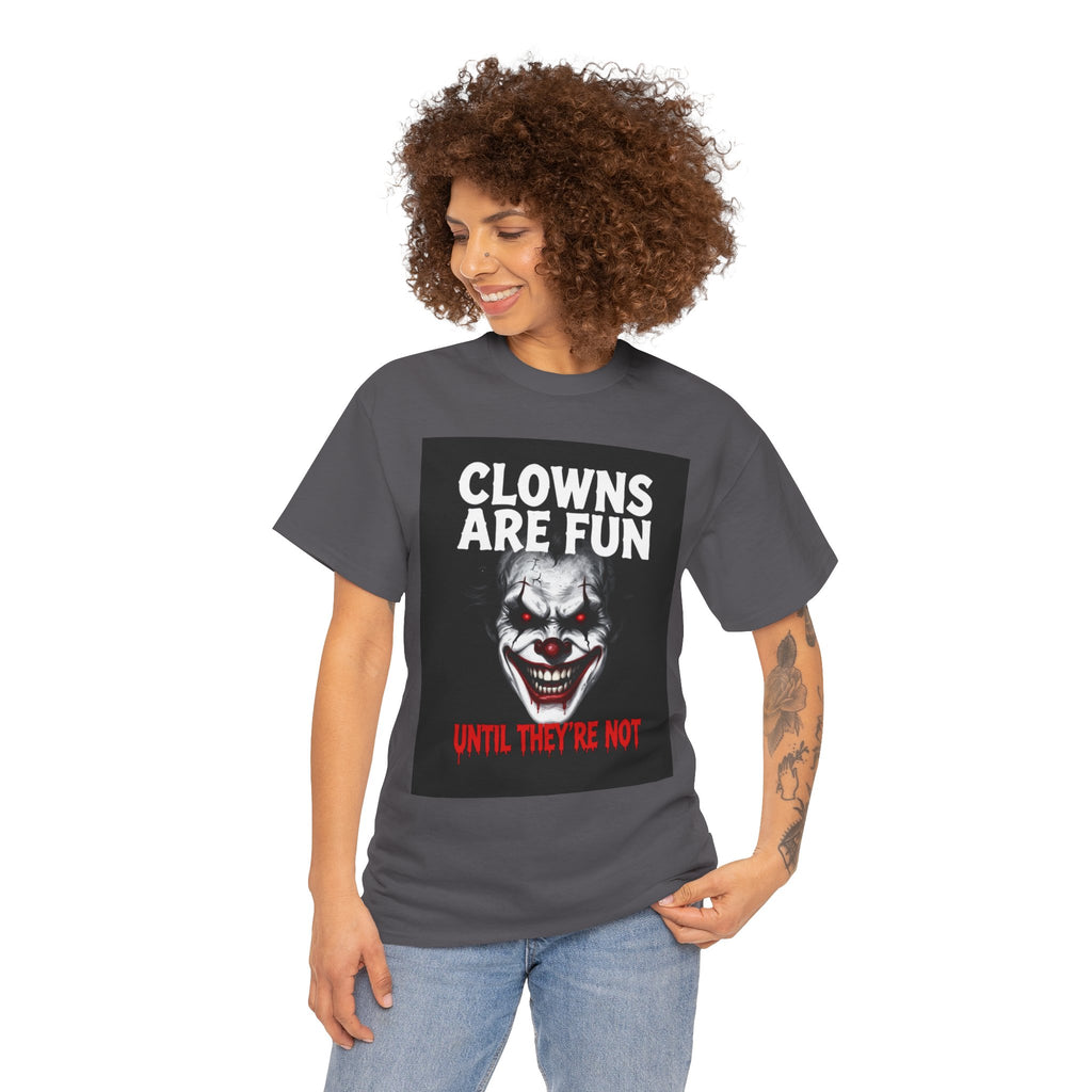Creepy Clown T-Shirt — "Clowns Are Fun Until They're Not" Horror Tee