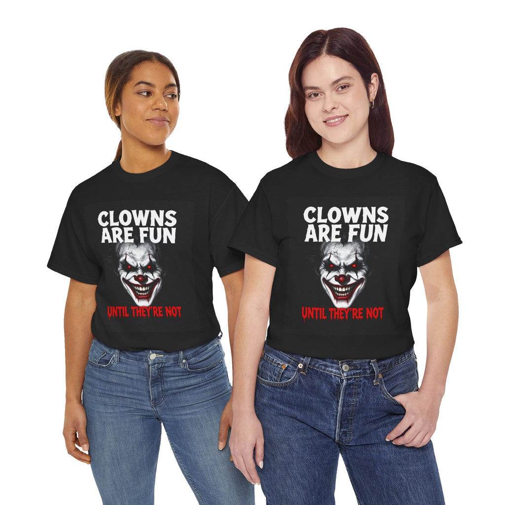 Creepy Clown T-Shirt — "Clowns Are Fun Until They're Not" Horror Tee