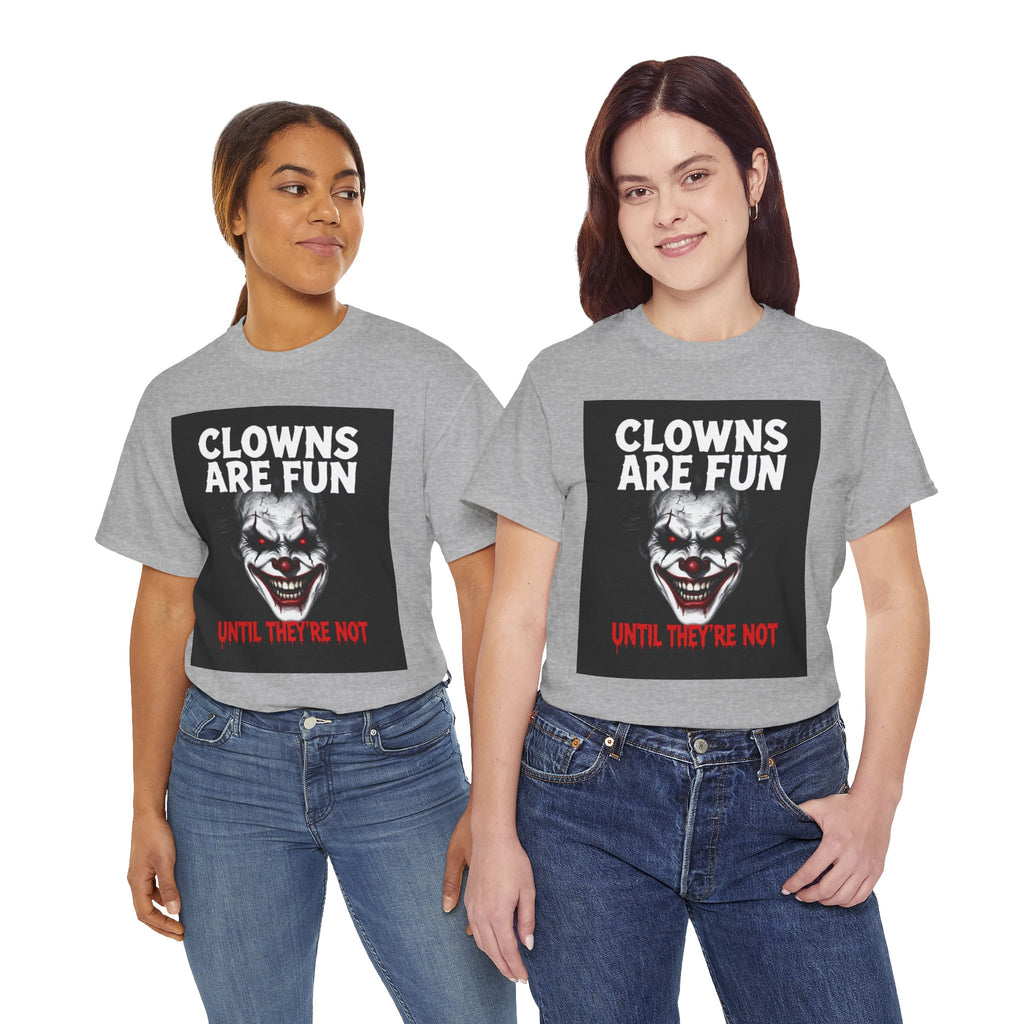 Creepy Clown T-Shirt — "Clowns Are Fun Until They're Not" Horror Tee