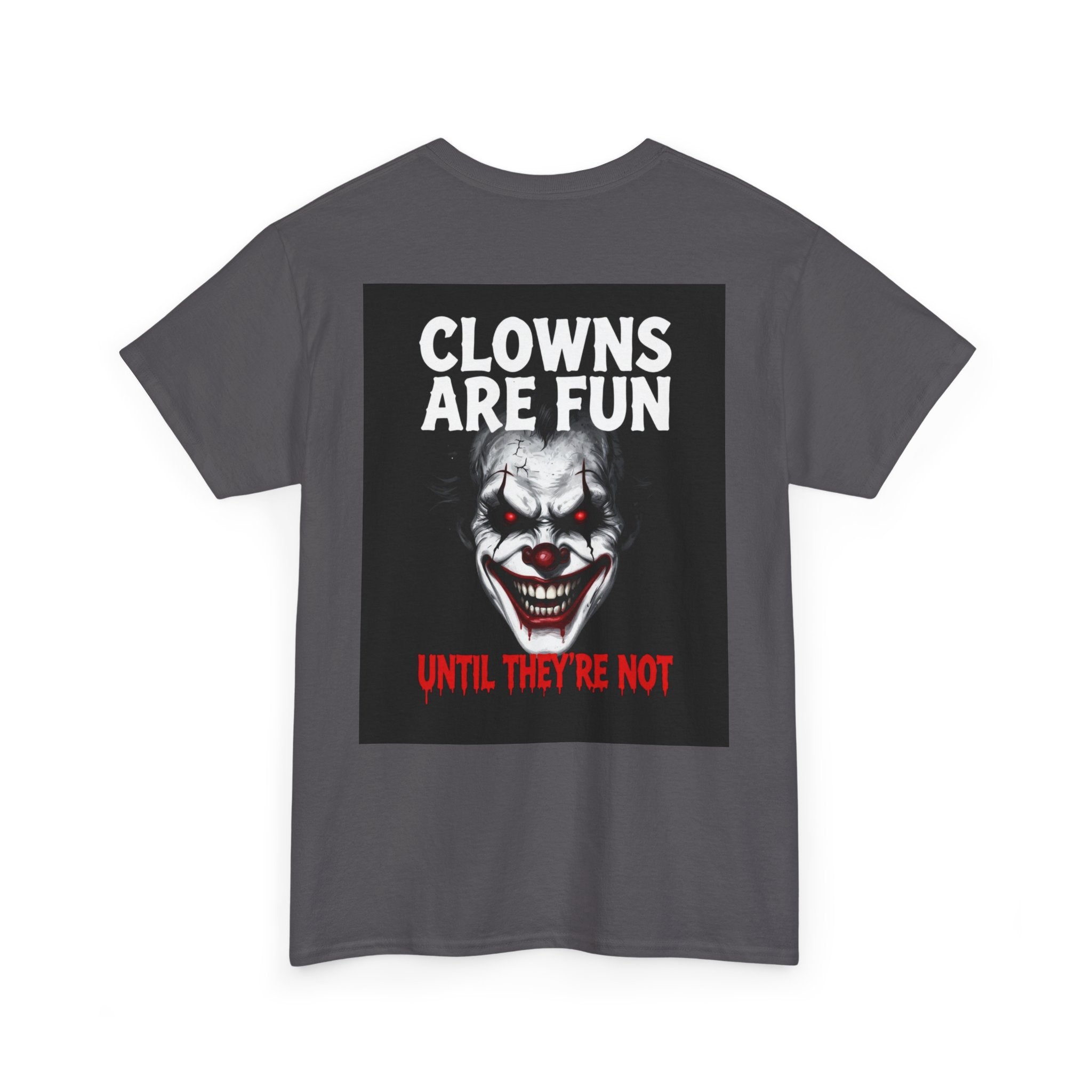 Creepy Clown T-Shirt — "Clowns Are Fun Until They're Not" Horror Tee