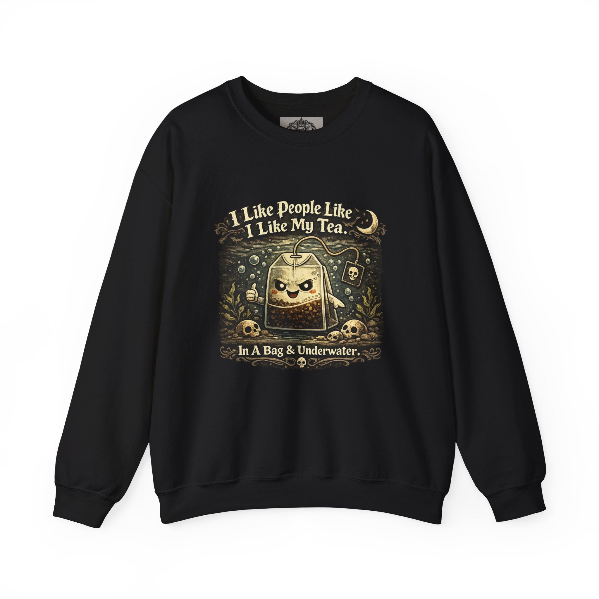 Crewneck Sweatshirt — "I Like People Like I Like My Tea: In A Bag & Underwater" Gothic Tea Bag Graphic