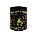 Like My Coffee Mug — "Like I Like My Souls: Dark and Consumed Daily" Goth Coffee Mug