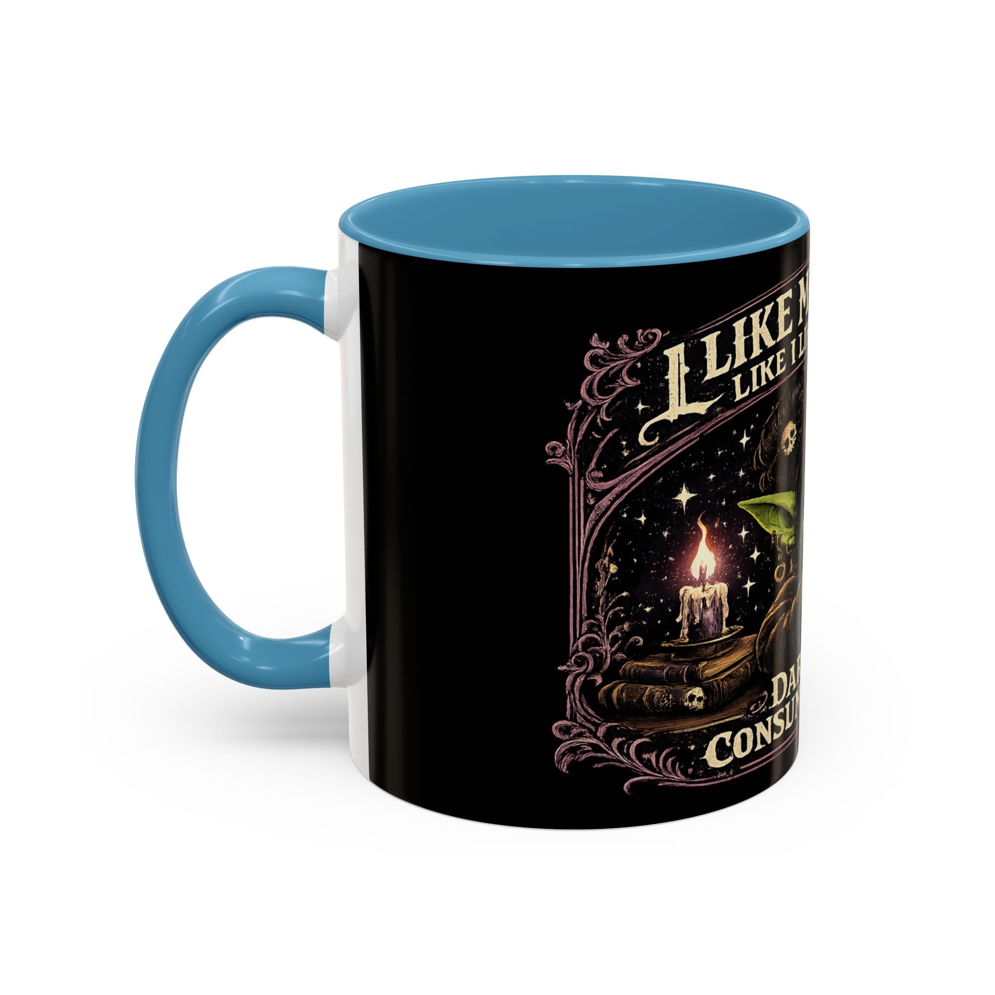 Like My Coffee Mug — "Like I Like My Souls: Dark and Consumed Daily" Goth Coffee Mug