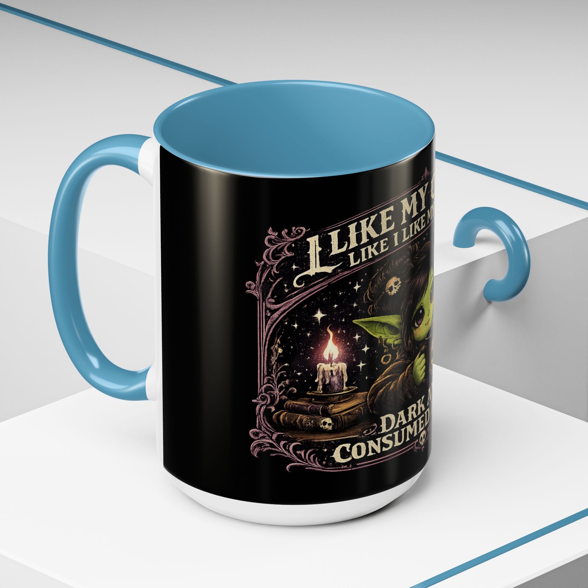 Like My Coffee Mug — "Like I Like My Souls: Dark and Consumed Daily" Goth Coffee Mug