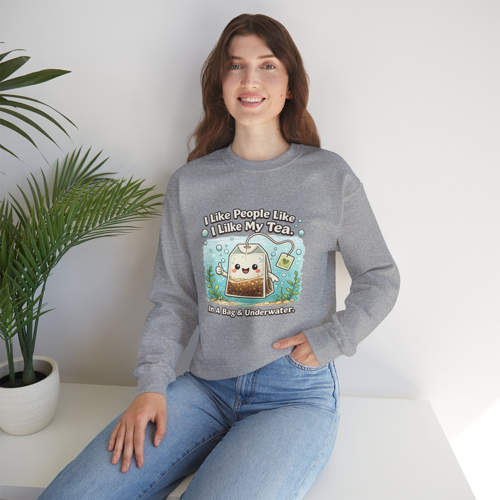 Tea Bag Crewneck Sweatshirt – Cute Kawaii Tee: "I Like People Like I Like My Tea" Cozy Sweatshirt Gift