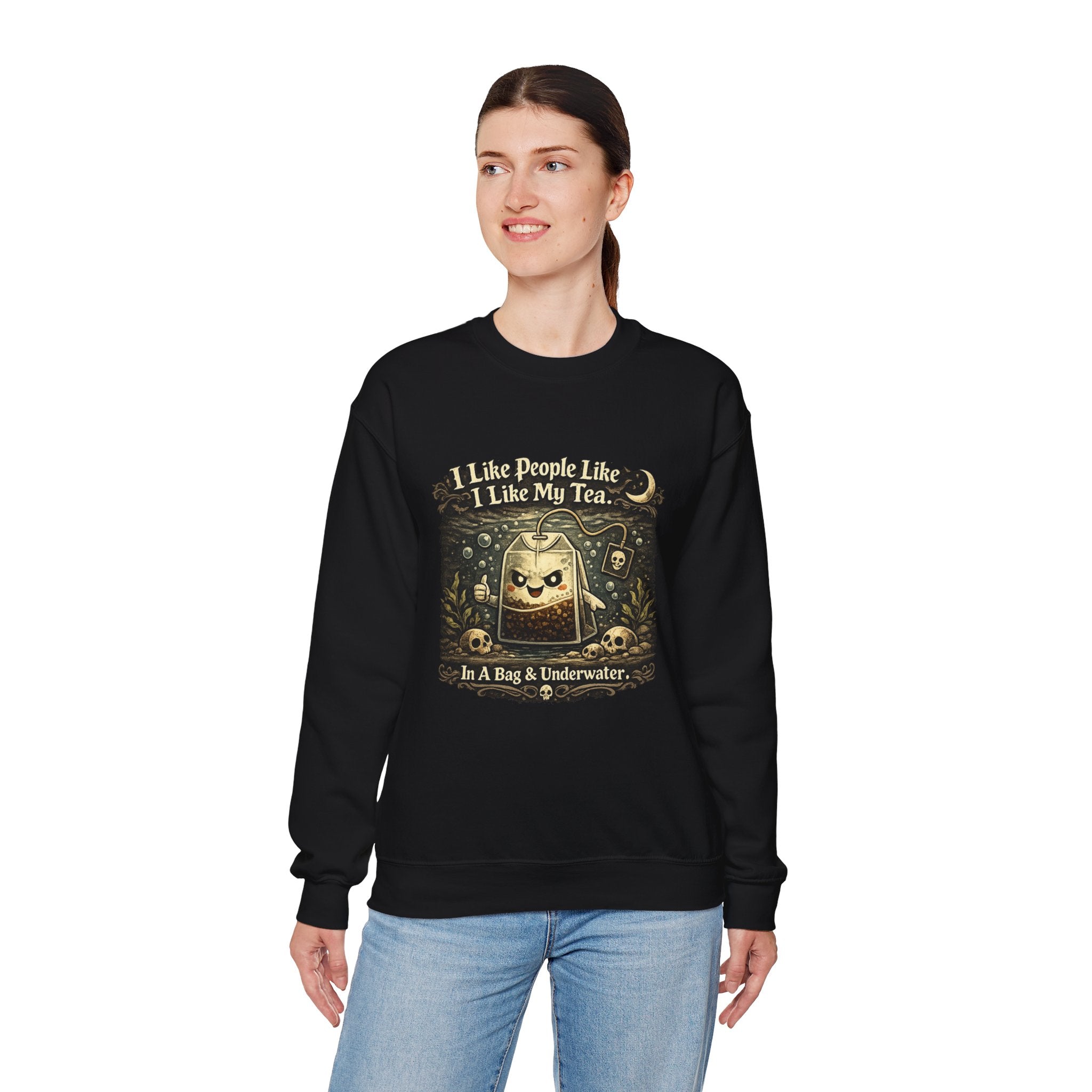 Crewneck Sweatshirt — "I Like People Like I Like My Tea: In A Bag & Underwater" Gothic Tea Bag Graphic