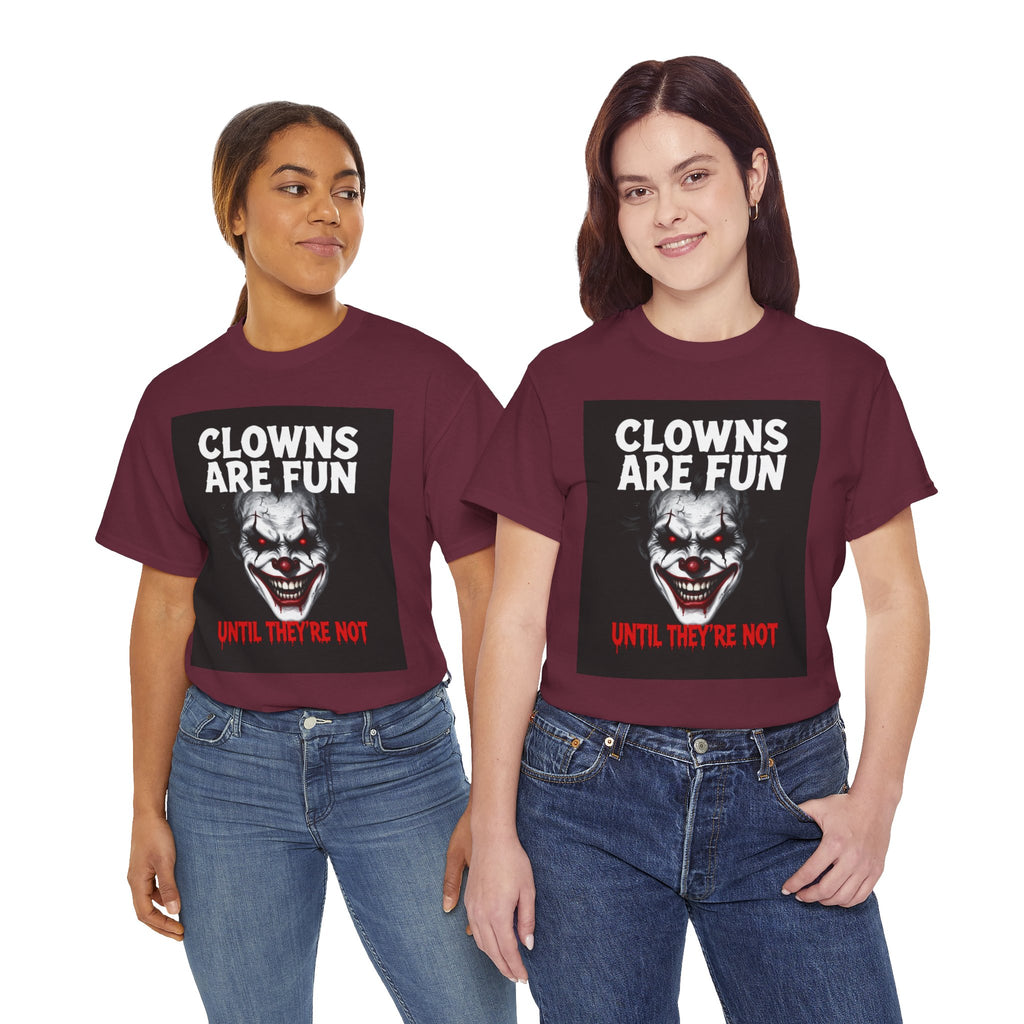 Creepy Clown T-Shirt — "Clowns Are Fun Until They're Not" Horror Tee