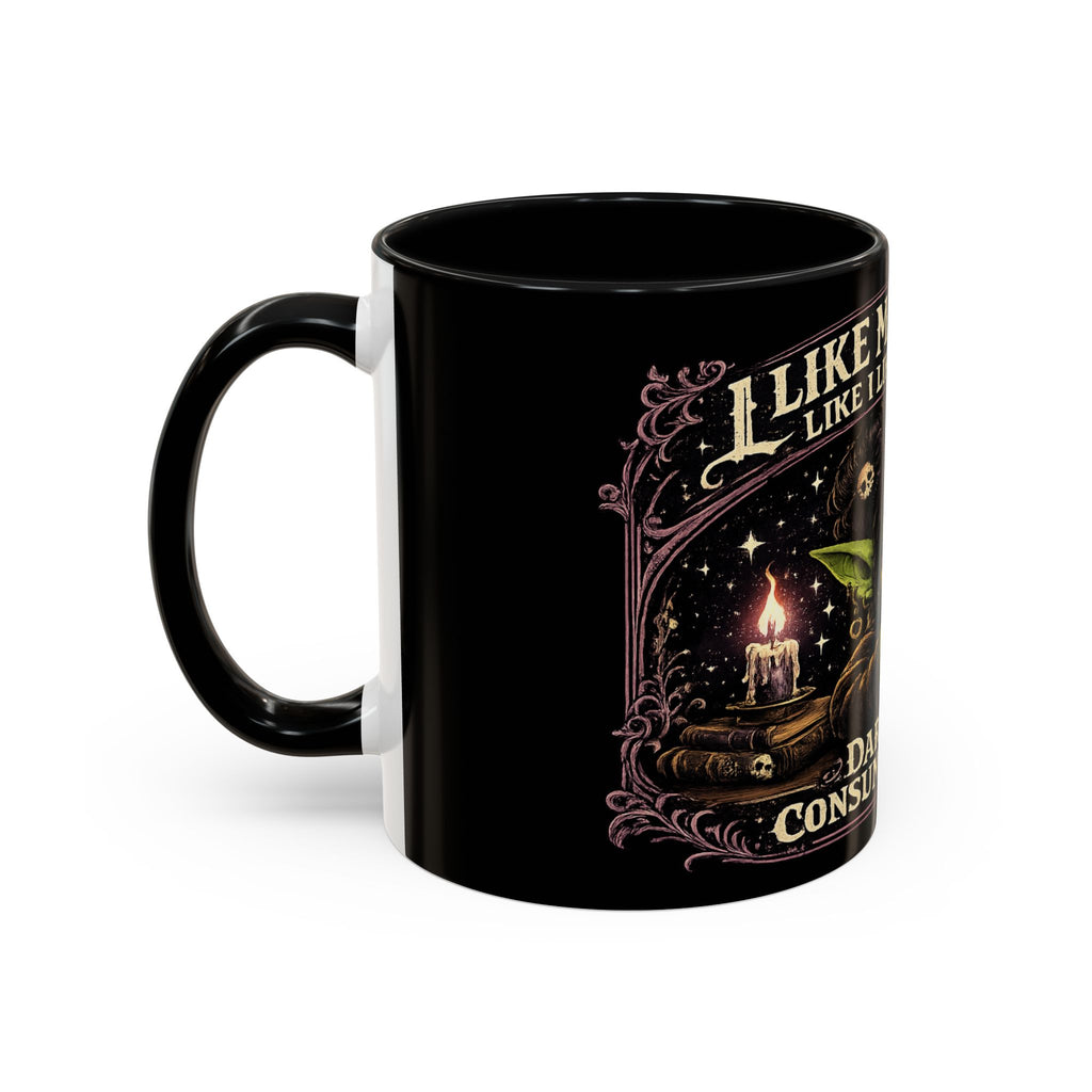 Like My Coffee Mug — "Like I Like My Souls: Dark and Consumed Daily" Goth Coffee Mug
