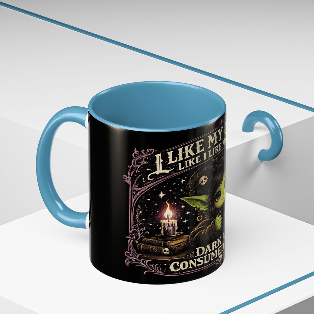 Like My Coffee Mug — "Like I Like My Souls: Dark and Consumed Daily" Goth Coffee Mug