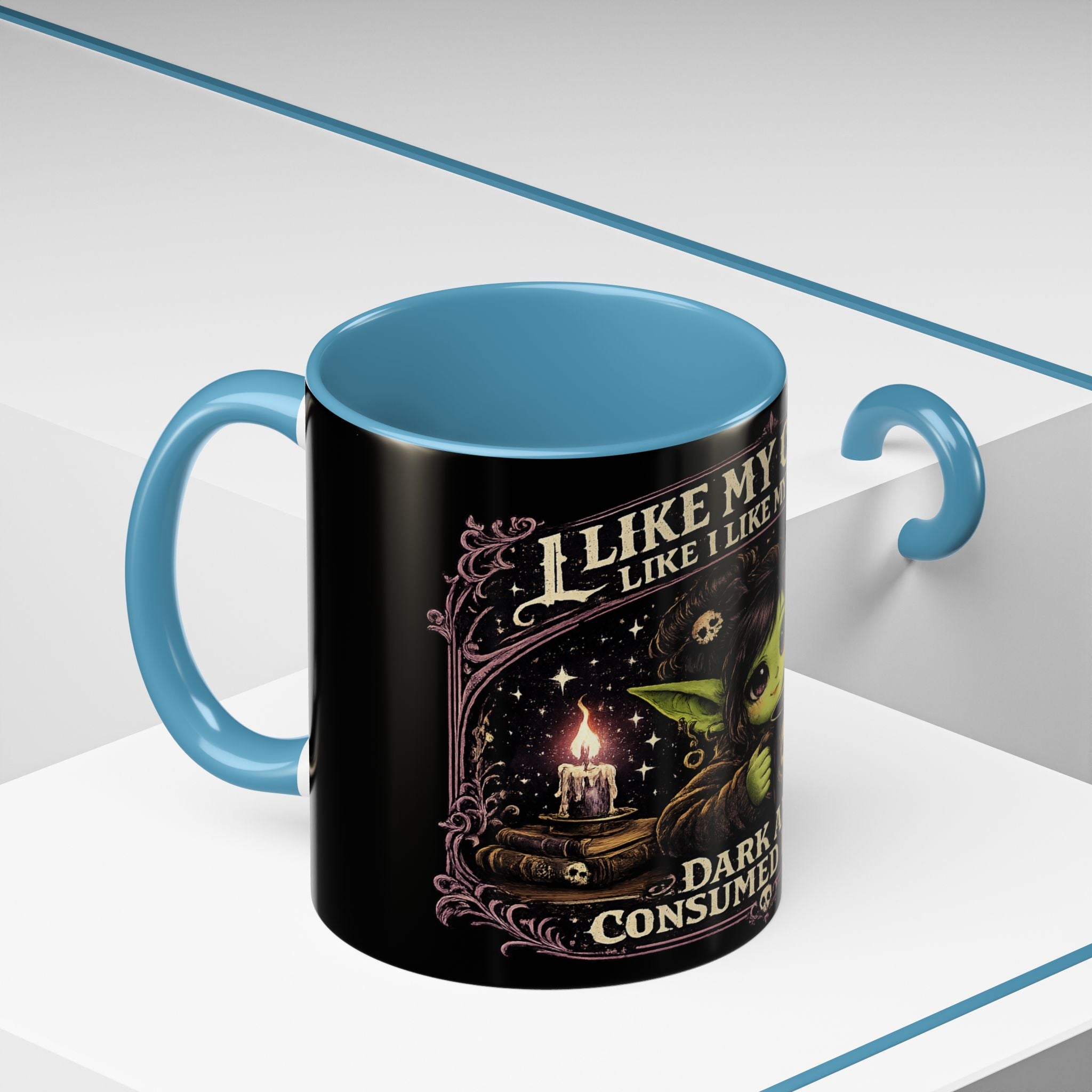 Like My Coffee Mug — "Like I Like My Souls: Dark and Consumed Daily" Goth Coffee Mug