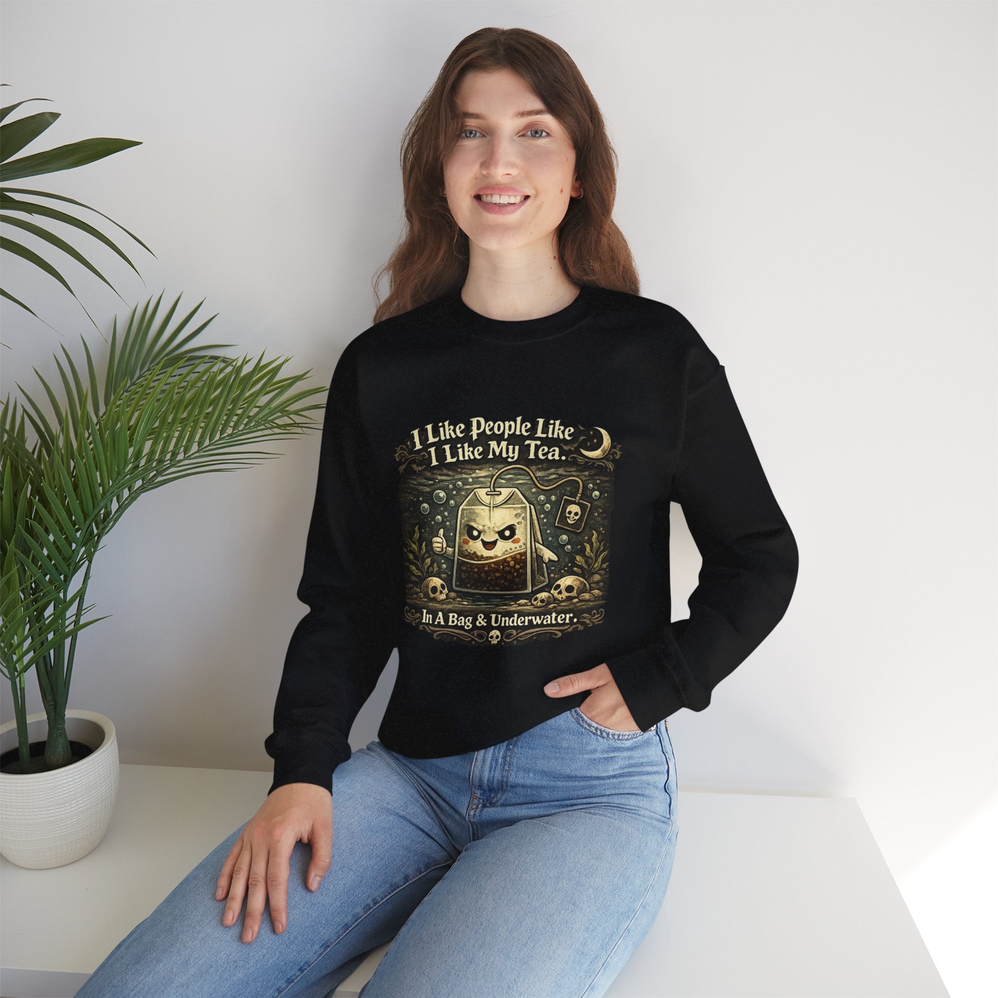 Crewneck Sweatshirt — "I Like People Like I Like My Tea: In A Bag & Underwater" Gothic Tea Bag Graphic