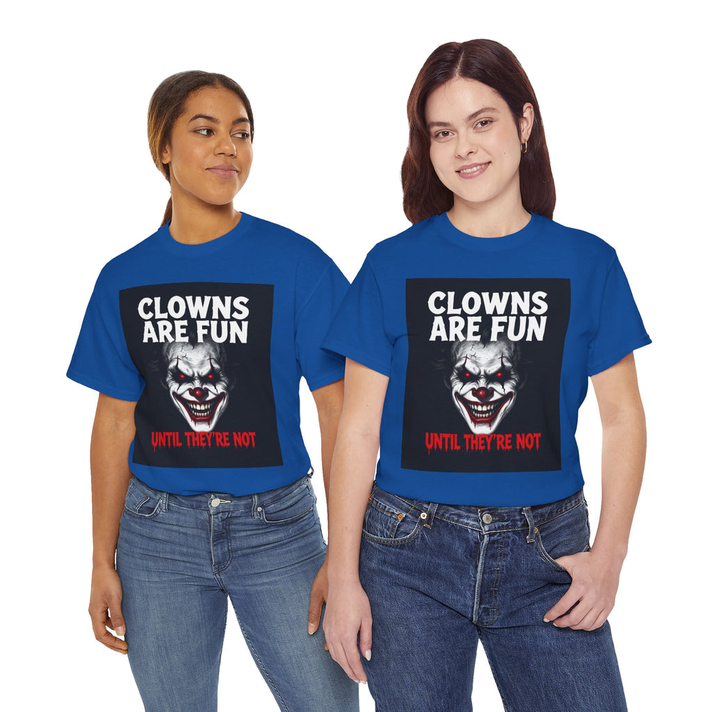 Creepy Clown T-Shirt — "Clowns Are Fun Until They're Not" Horror Tee