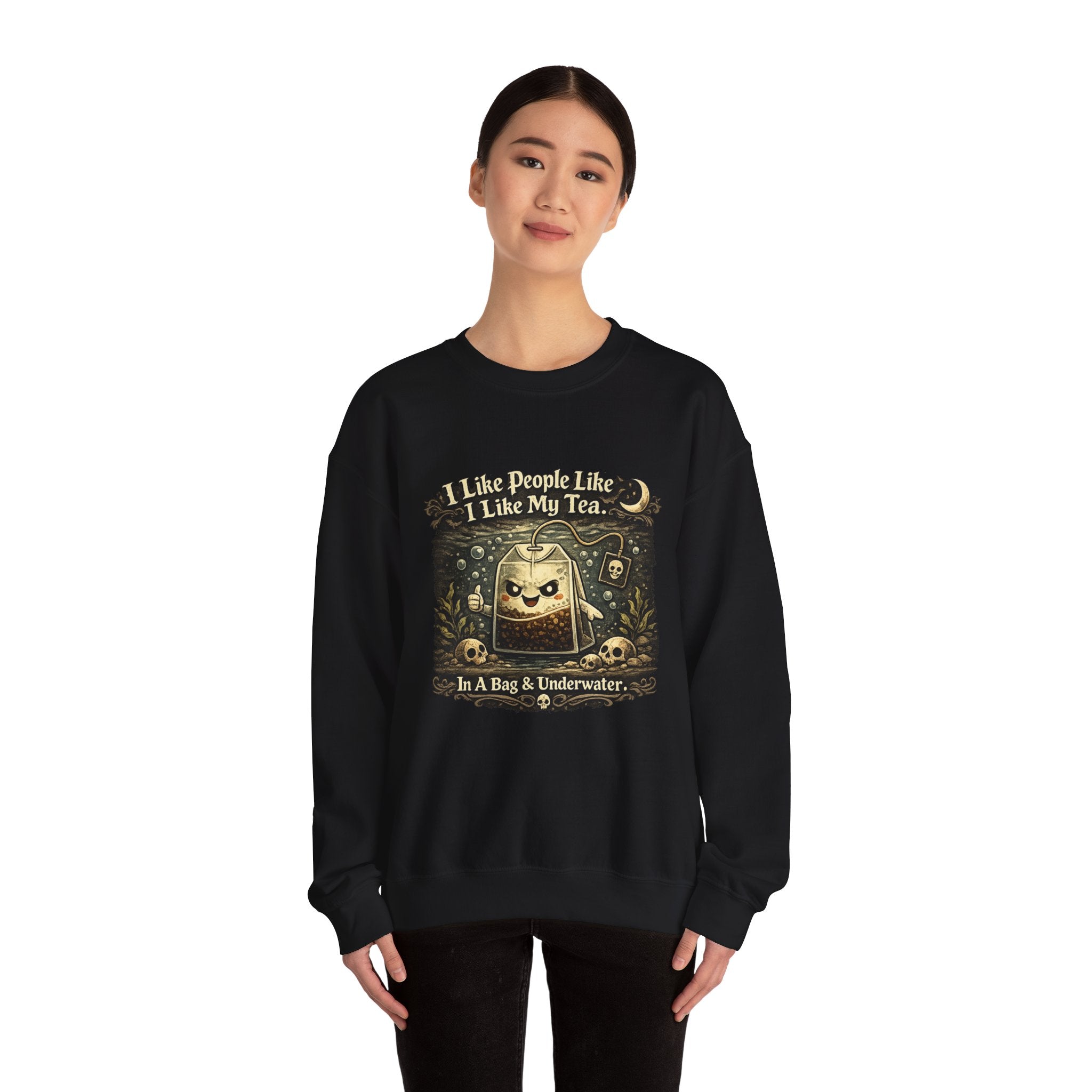 Crewneck Sweatshirt — "I Like People Like I Like My Tea: In A Bag & Underwater" Gothic Tea Bag Graphic
