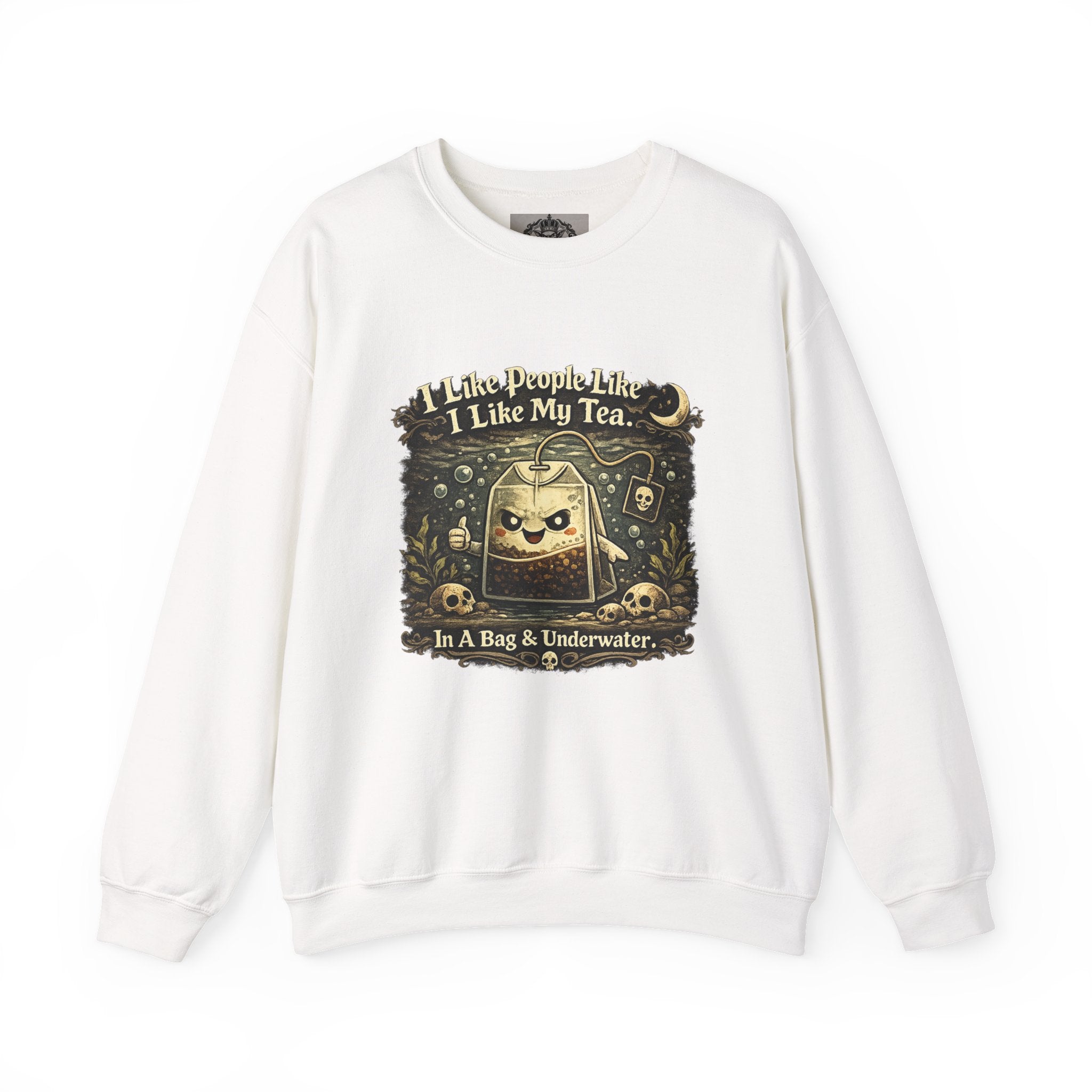 Crewneck Sweatshirt — "I Like People Like I Like My Tea: In A Bag & Underwater" Gothic Tea Bag Graphic