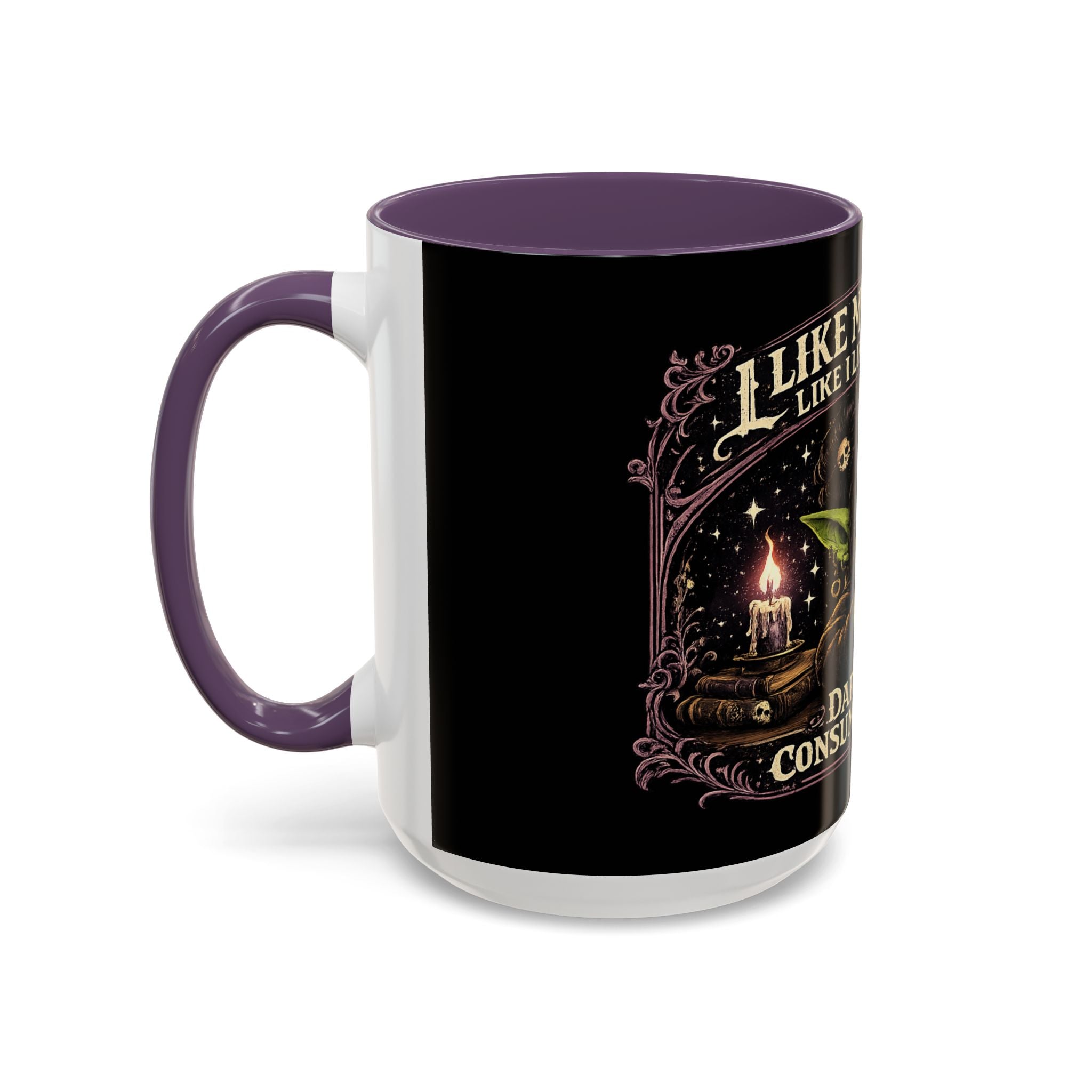 Like My Coffee Mug — "Like I Like My Souls: Dark and Consumed Daily" Goth Coffee Mug