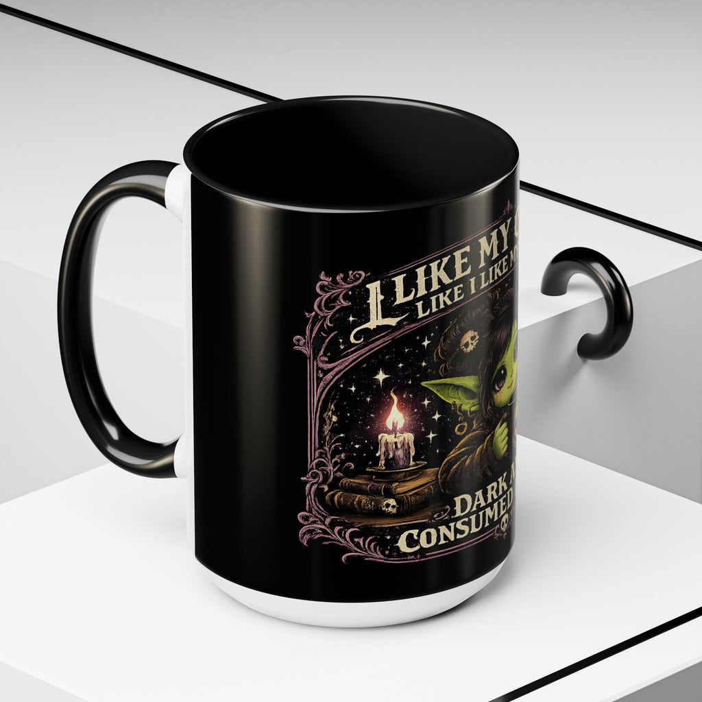 Like My Coffee Mug — "Like I Like My Souls: Dark and Consumed Daily" Goth Coffee Mug