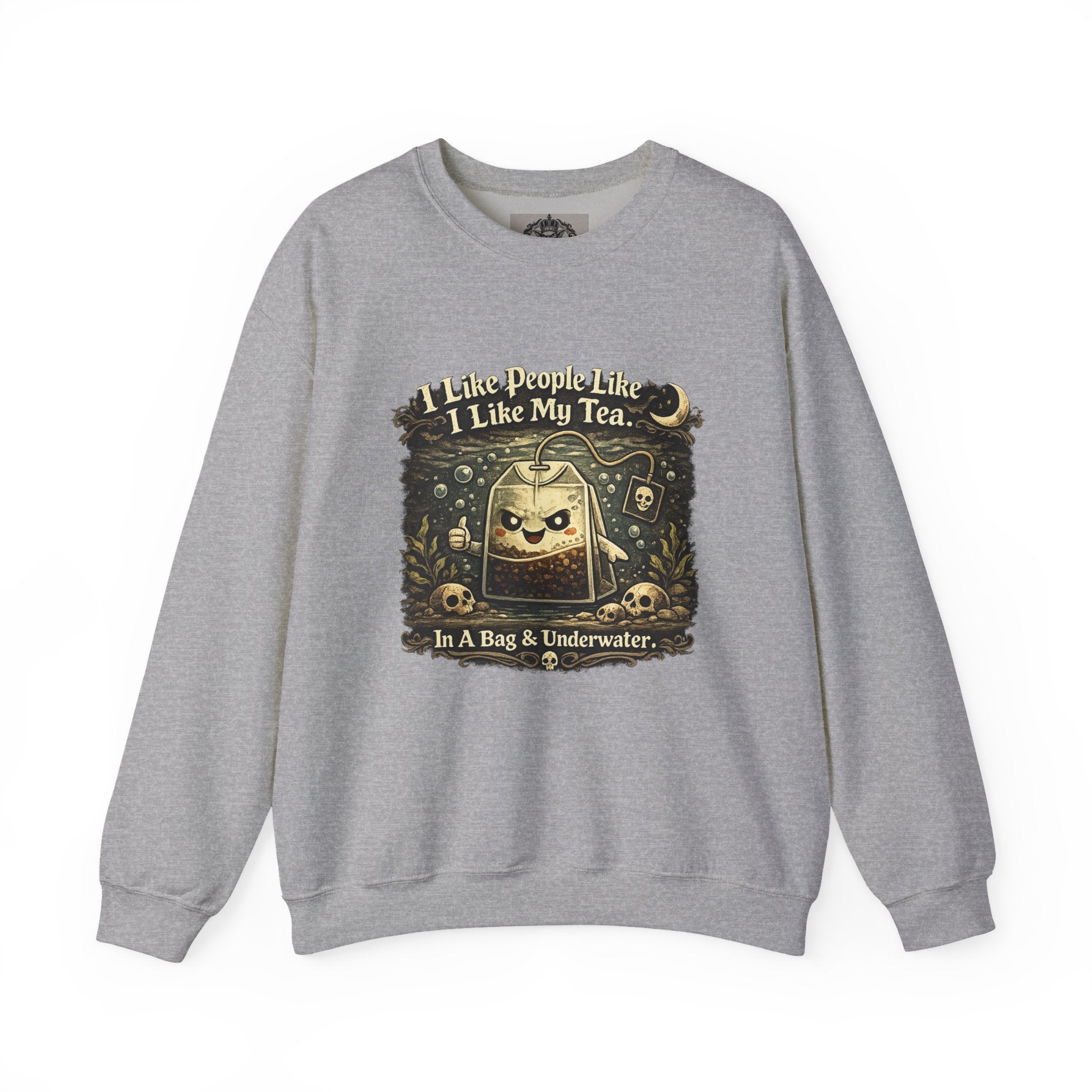 Crewneck Sweatshirt — "I Like People Like I Like My Tea: In A Bag & Underwater" Gothic Tea Bag Graphic