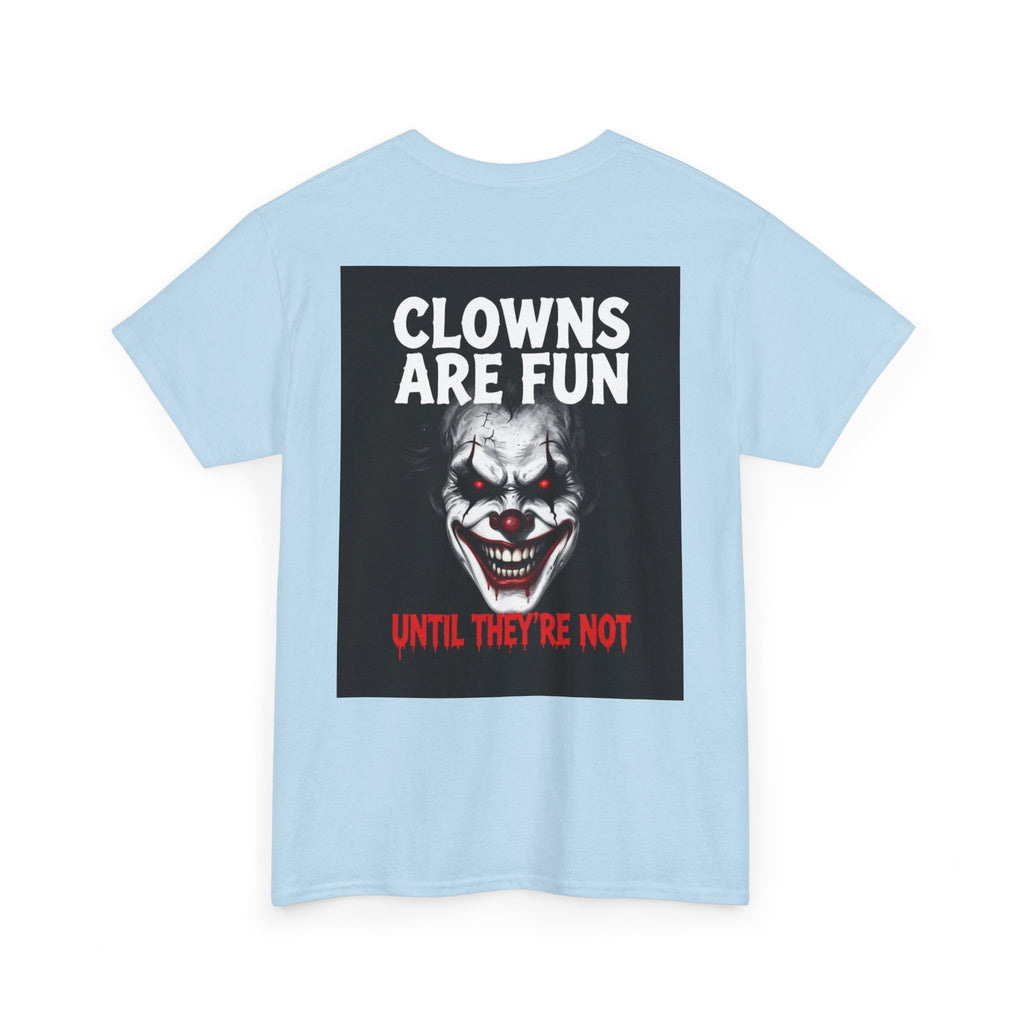 Creepy Clown T-Shirt — "Clowns Are Fun Until They're Not" Horror Tee