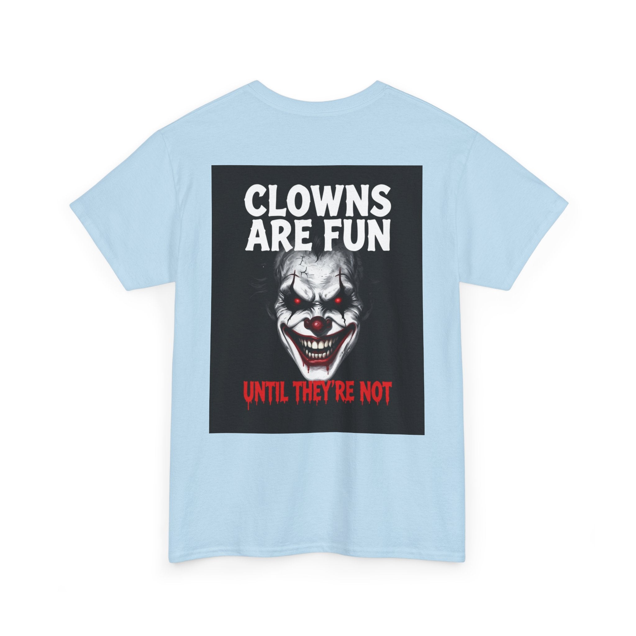 Creepy Clown T-Shirt — "Clowns Are Fun Until They're Not" Horror Tee
