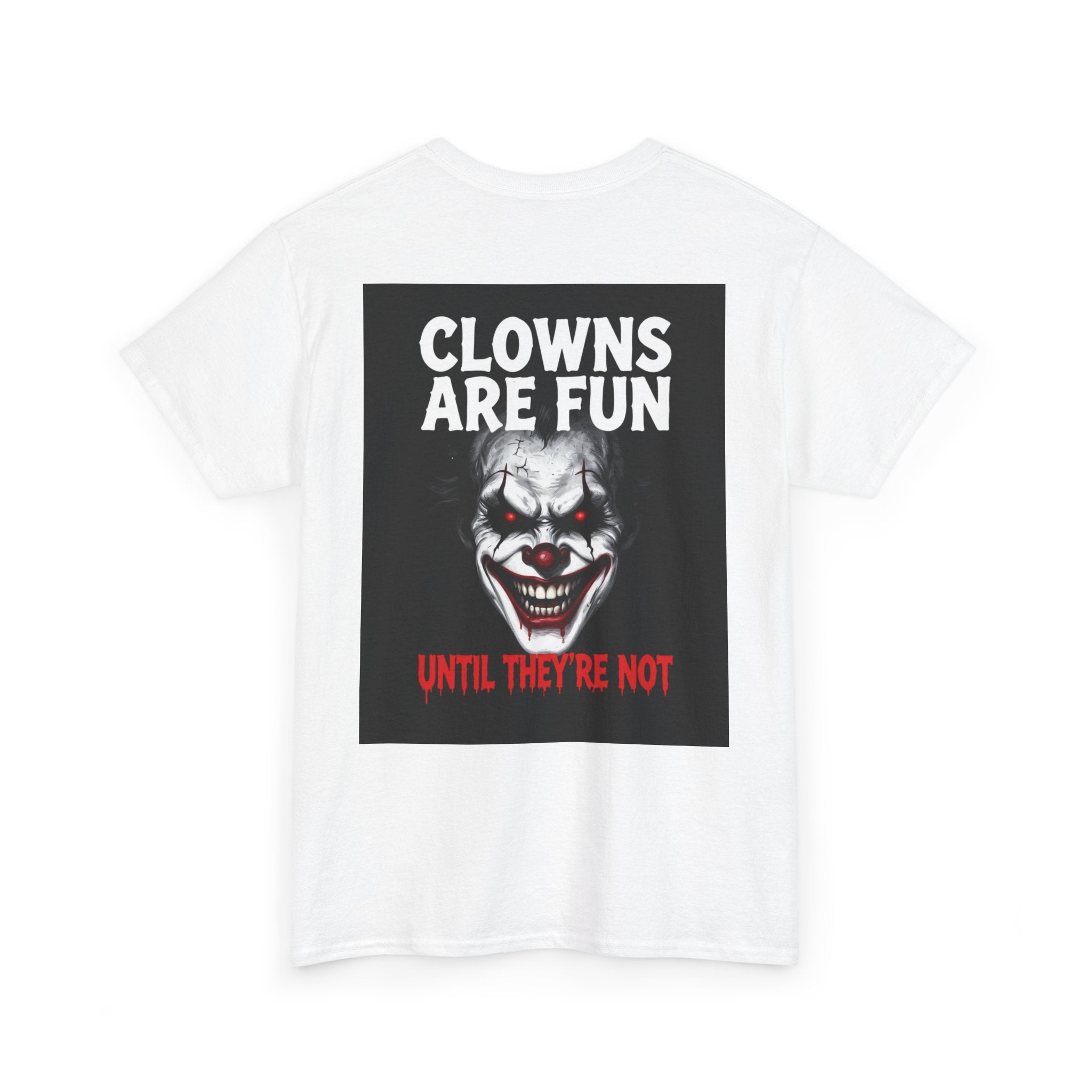 Creepy Clown T-Shirt — "Clowns Are Fun Until They're Not" Horror Tee