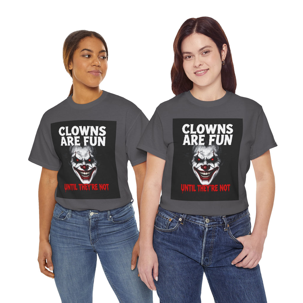 Creepy Clown T-Shirt — "Clowns Are Fun Until They're Not" Horror Tee