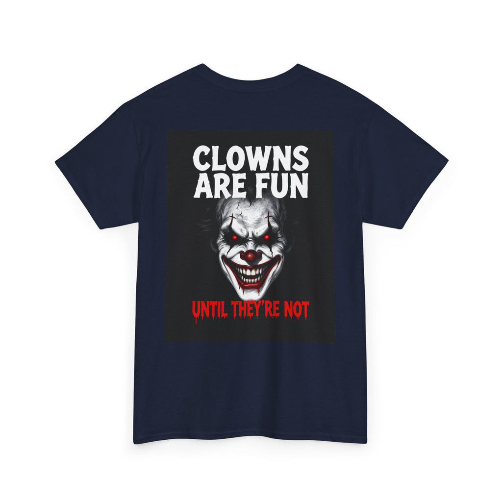 Creepy Clown T-Shirt — "Clowns Are Fun Until They're Not" Horror Tee