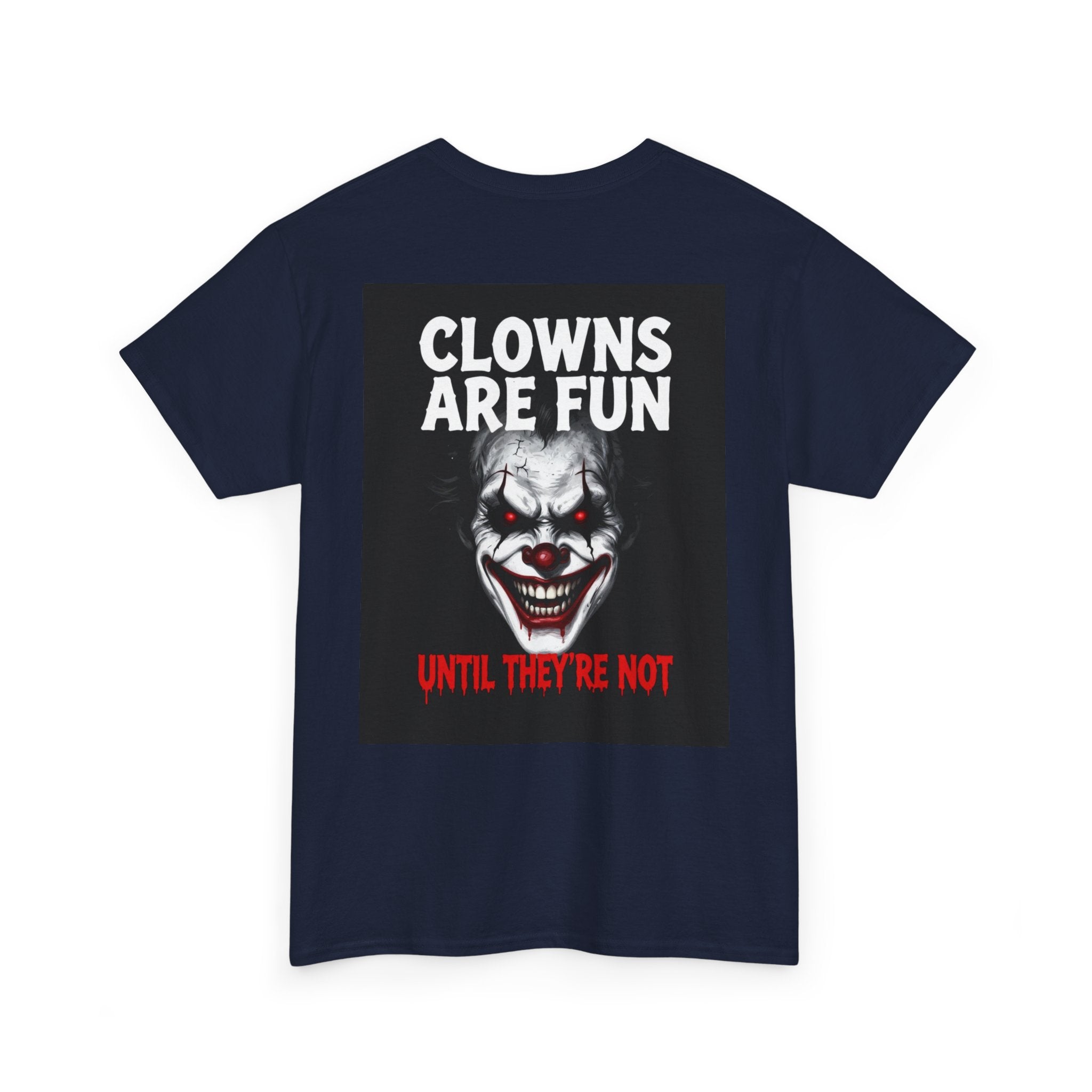 Creepy Clown T-Shirt — "Clowns Are Fun Until They're Not" Horror Tee