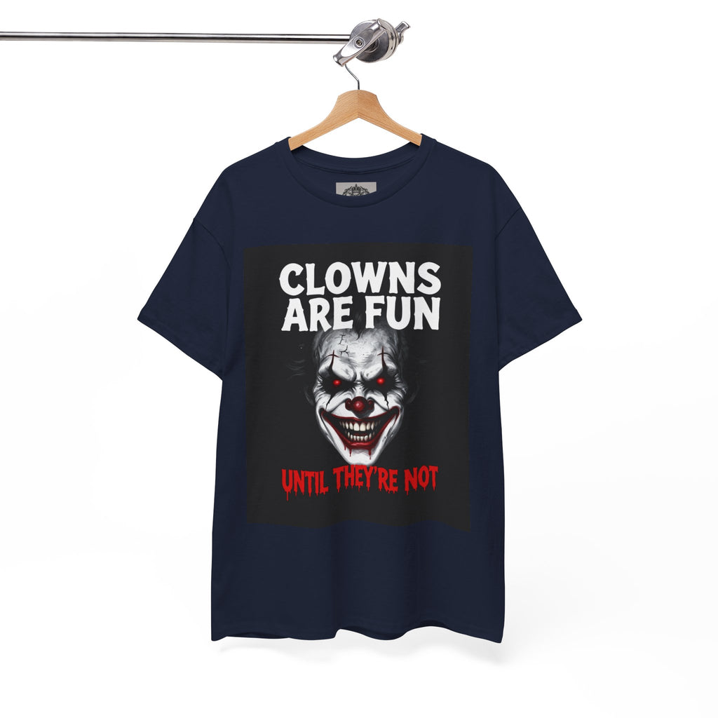 Creepy Clown T-Shirt — "Clowns Are Fun Until They're Not" Horror Tee