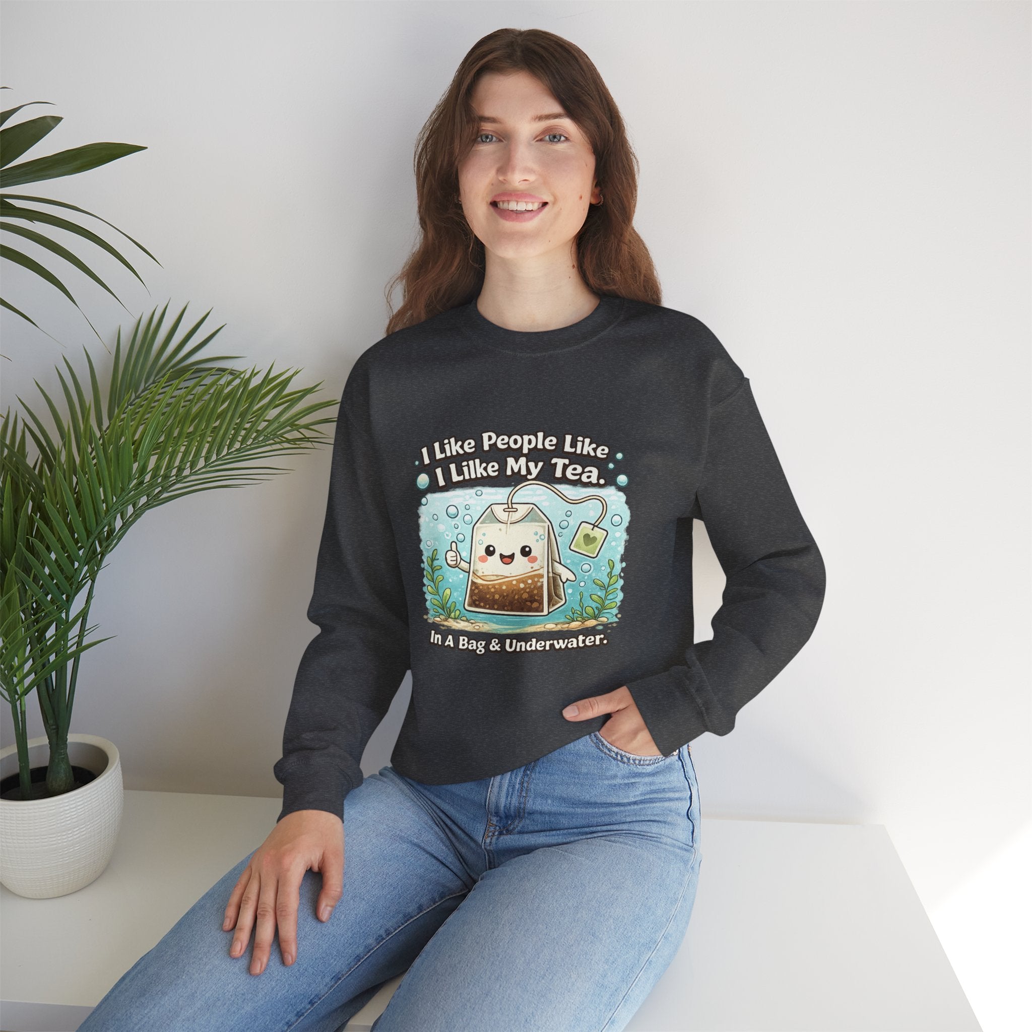 Tea Bag Crewneck Sweatshirt – Cute Kawaii Tee: "I Like People Like I Like My Tea" Cozy Sweatshirt Gift