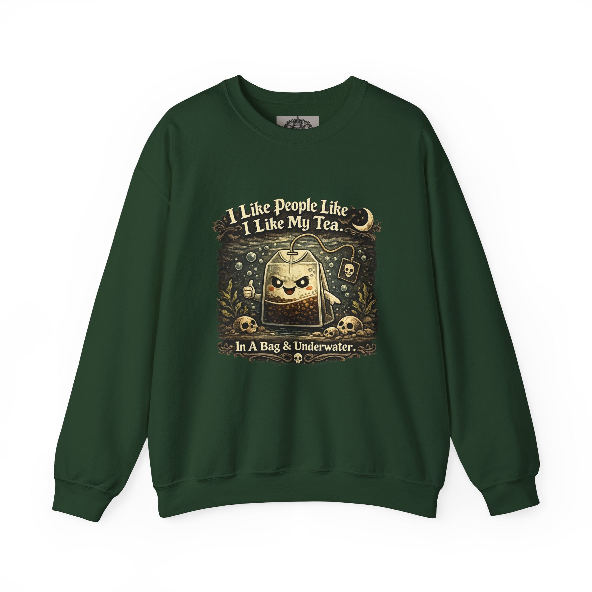 Crewneck Sweatshirt — "I Like People Like I Like My Tea: In A Bag & Underwater" Gothic Tea Bag Graphic
