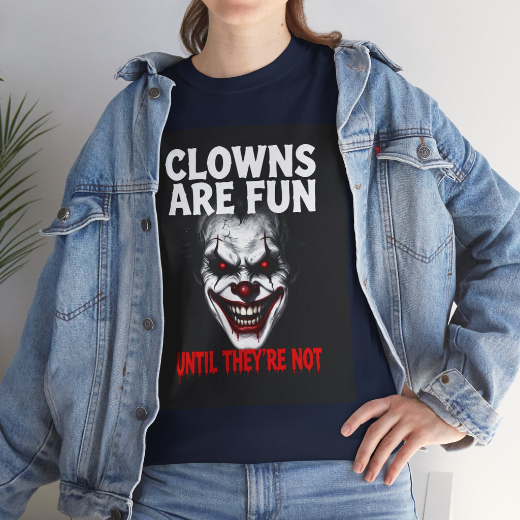 Creepy Clown T-Shirt — "Clowns Are Fun Until They're Not" Horror Tee