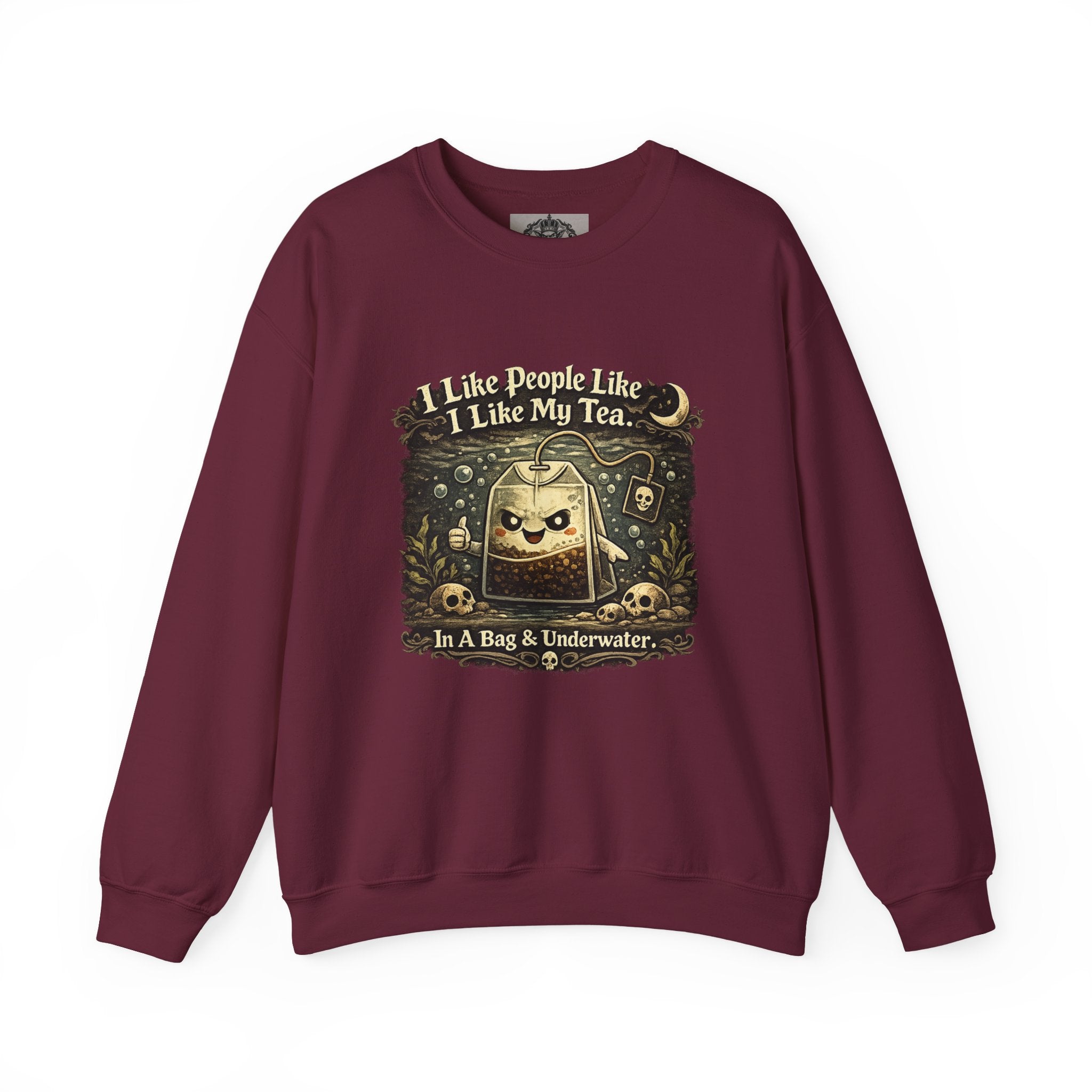 Crewneck Sweatshirt — "I Like People Like I Like My Tea: In A Bag & Underwater" Gothic Tea Bag Graphic