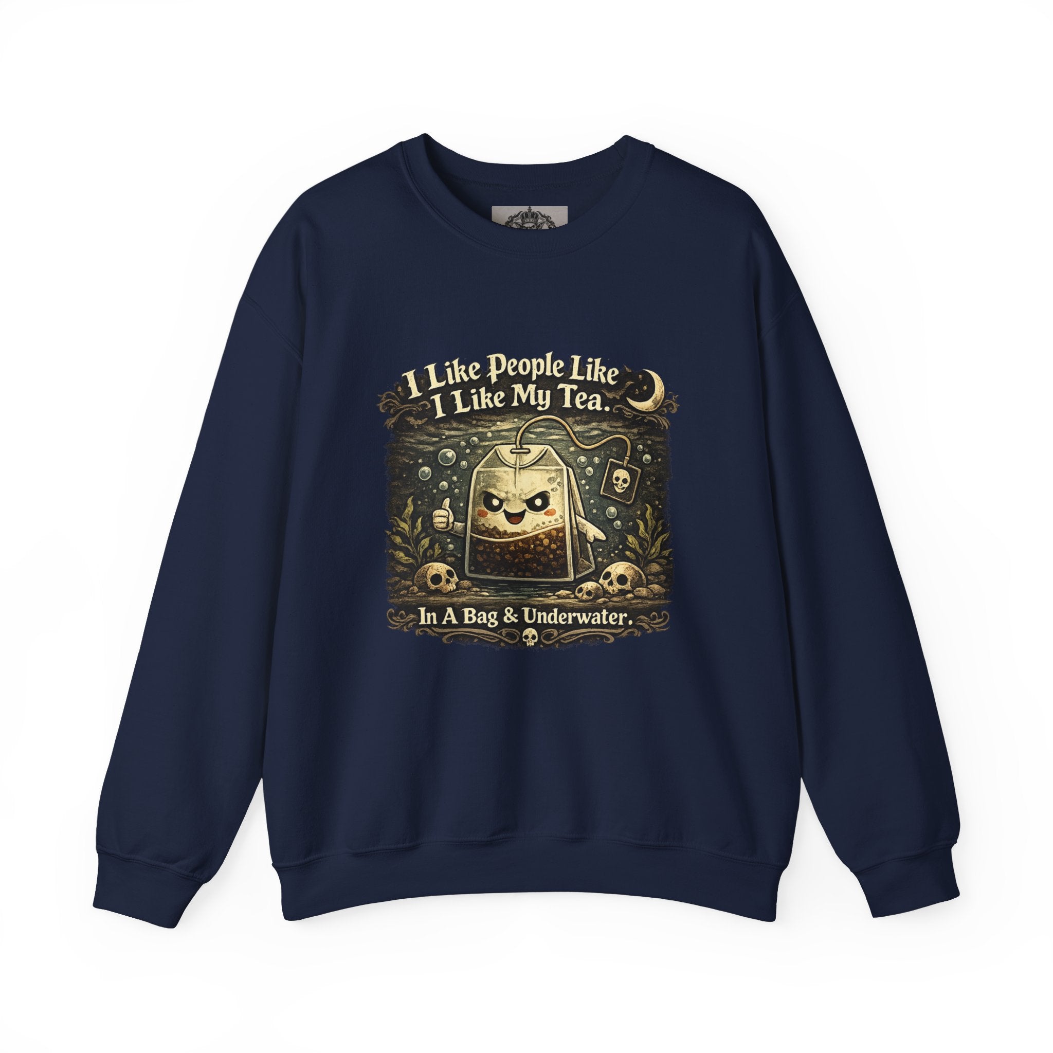 Crewneck Sweatshirt — "I Like People Like I Like My Tea: In A Bag & Underwater" Gothic Tea Bag Graphic