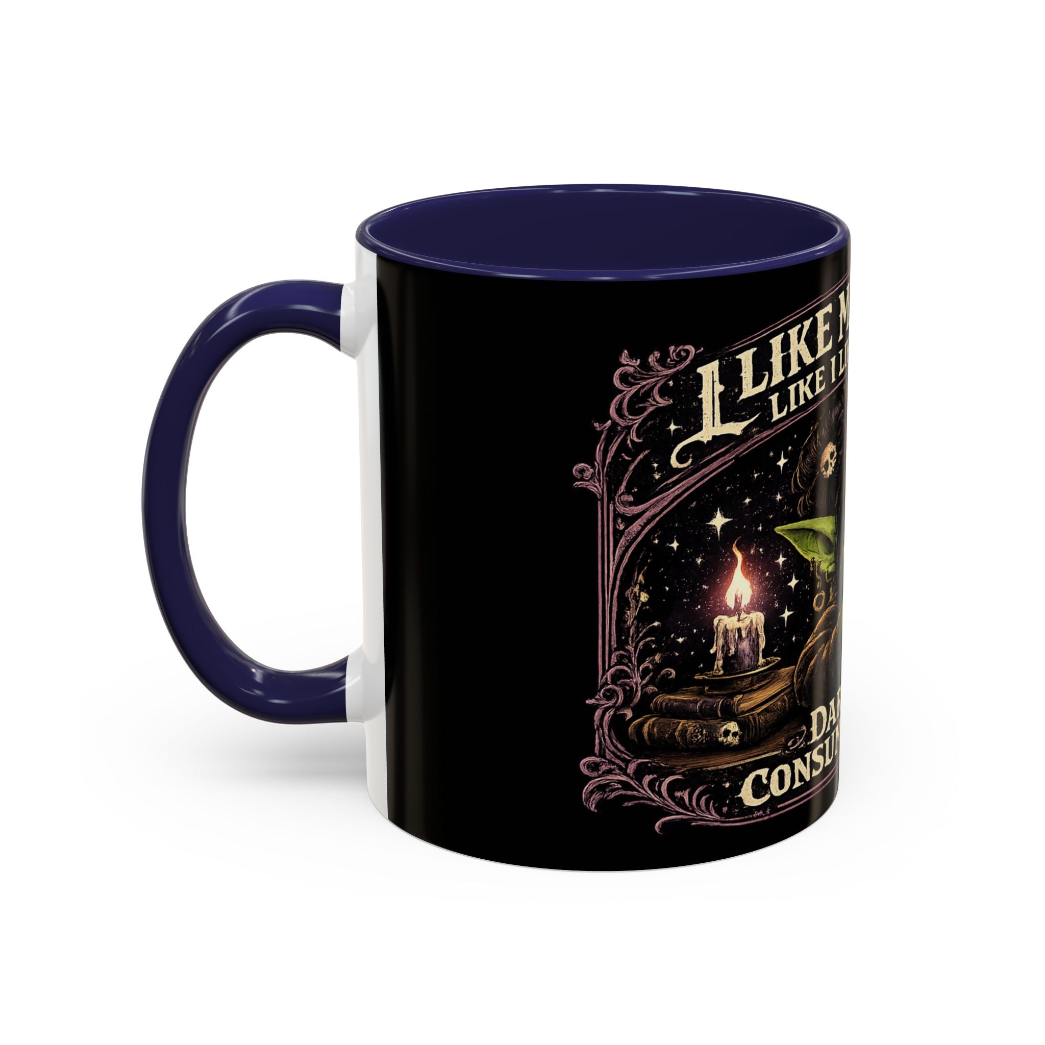 Like My Coffee Mug — "Like I Like My Souls: Dark and Consumed Daily" Goth Coffee Mug
