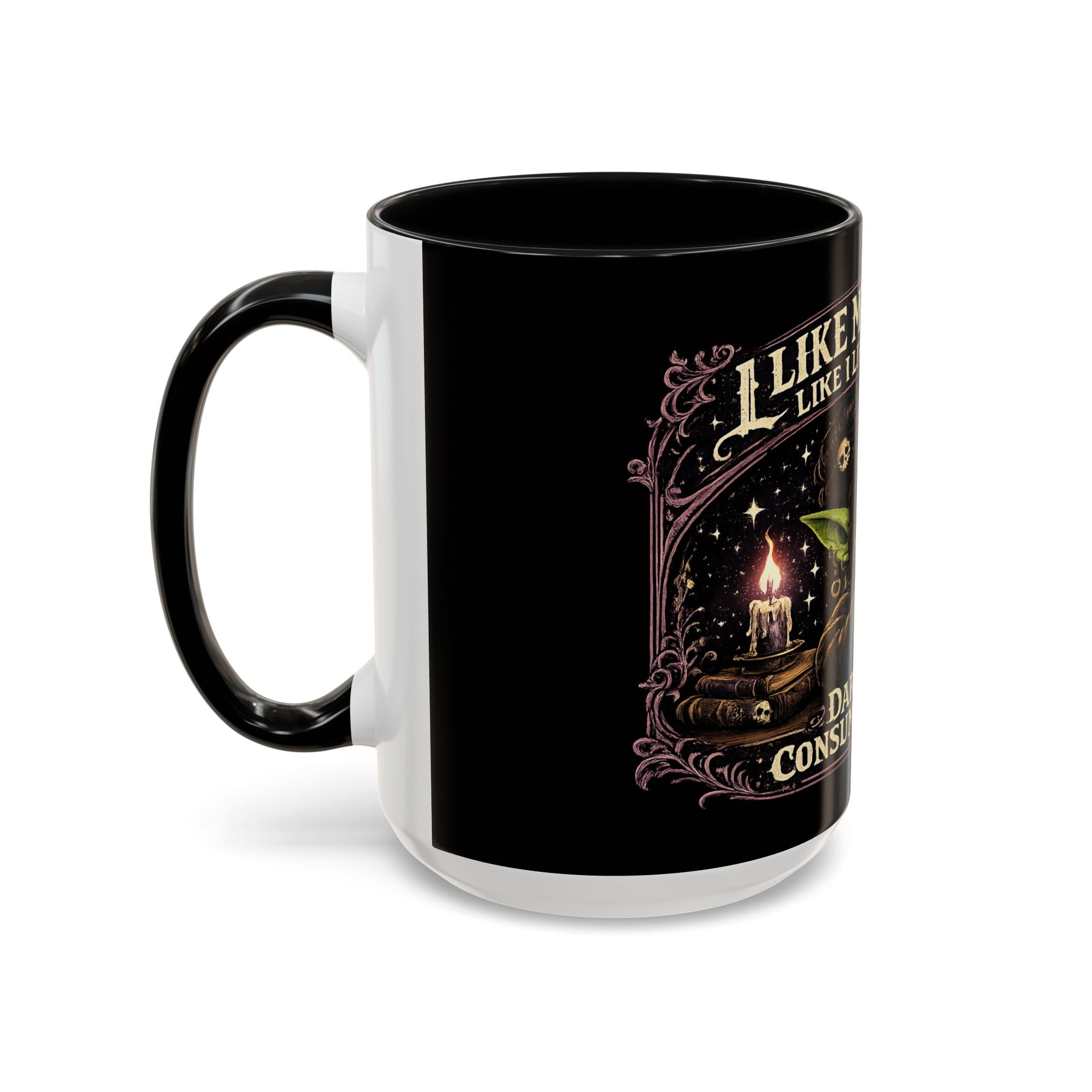 Like My Coffee Mug — "Like I Like My Souls: Dark and Consumed Daily" Goth Coffee Mug
