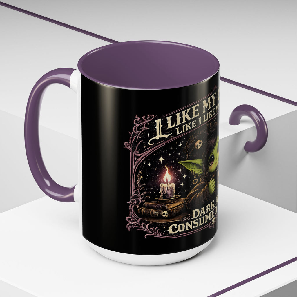 Like My Coffee Mug — "Like I Like My Souls: Dark and Consumed Daily" Goth Coffee Mug