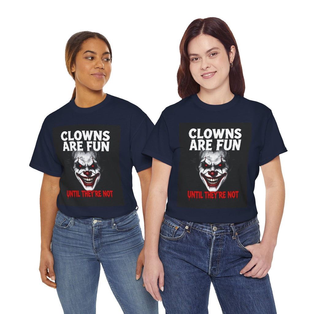 Creepy Clown T-Shirt — "Clowns Are Fun Until They're Not" Horror Tee