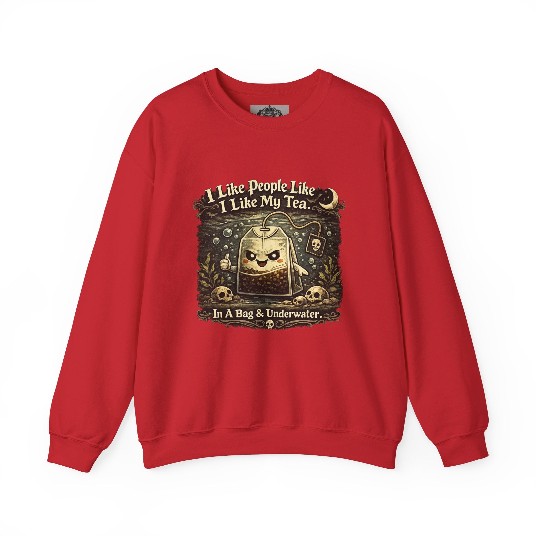 Crewneck Sweatshirt — "I Like People Like I Like My Tea: In A Bag & Underwater" Gothic Tea Bag Graphic