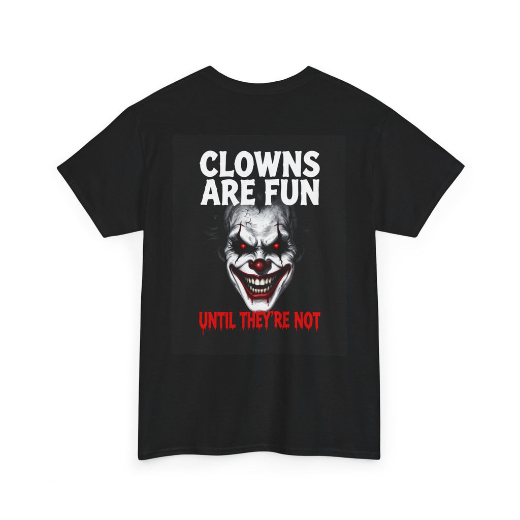 Creepy Clown T-Shirt — "Clowns Are Fun Until They're Not" Horror Tee