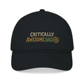Critically Awesome Dad Baseball Cap | Embroidered Dad Hat