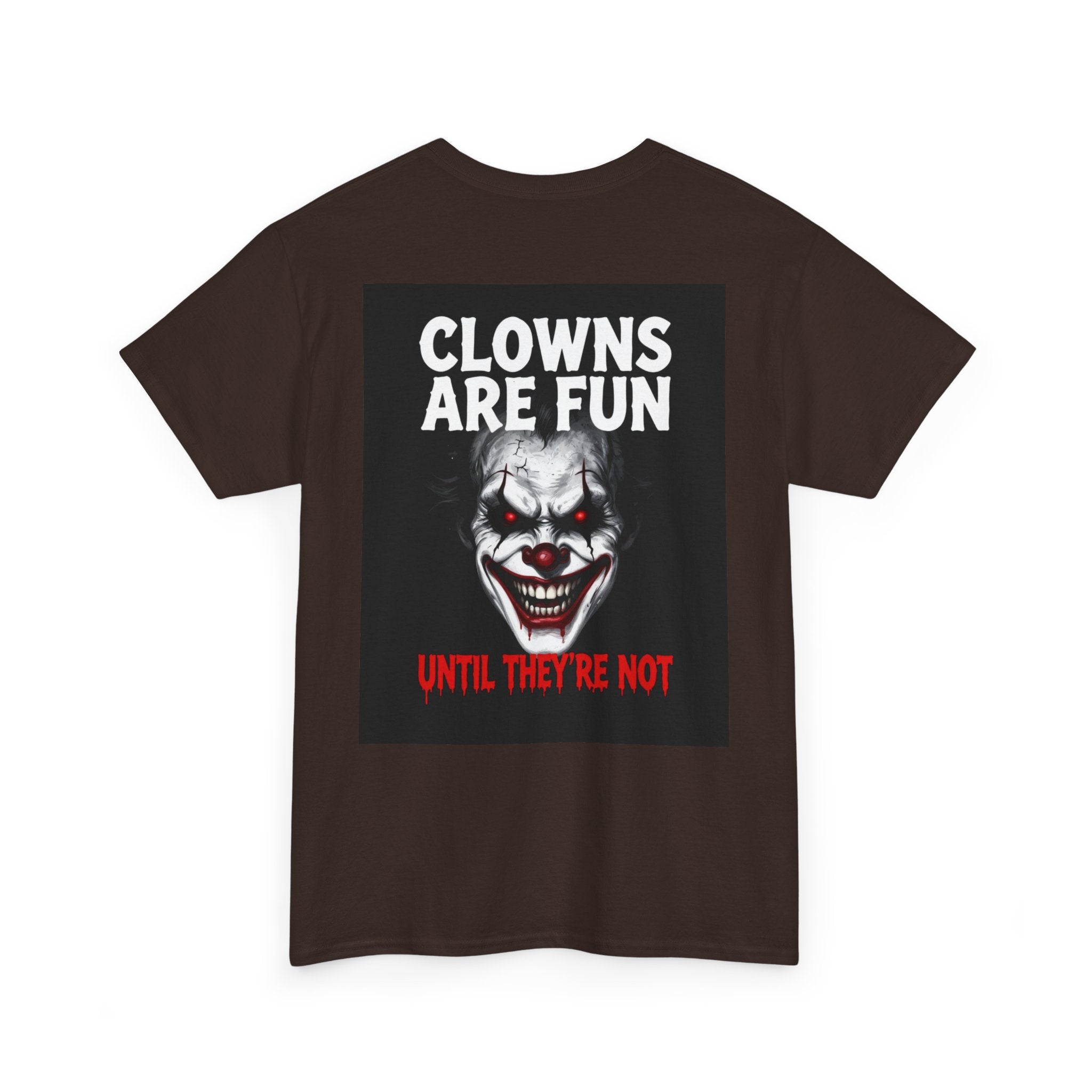 Creepy Clown T-Shirt — "Clowns Are Fun Until They're Not" Horror Tee