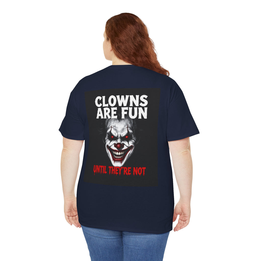 Creepy Clown T-Shirt — "Clowns Are Fun Until They're Not" Horror Tee